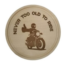 Okrasna lesena deska NEVER TOO OLD TO RIDE (premer 24 cm)